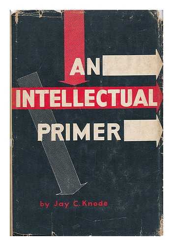 KNODE, JAY CARROLL (1885-) - An Intellectual Primer