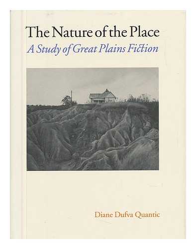 QUANTIC, DIANE DUFVA - The Nature of the Place : a Study of Great Plains Fiction / Diane Dufva Quantic