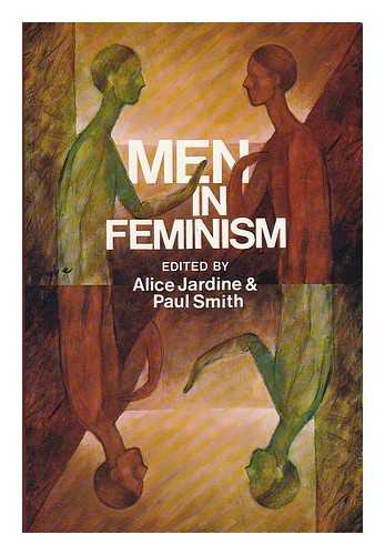 RDINE, ALICE. SMITH, PAUL (1954-) - Men in Feminism / Edited by Alice Jardine & Paul Smith