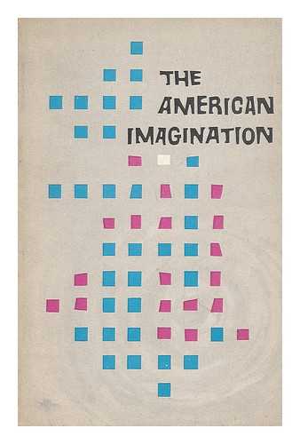 THE TIMES LITERARY SUPPLEMENT - The American Imagination; a Critical Survey of the Arts from the Times Literary Supplement. with a Foreword by Alan Pryce-Jones