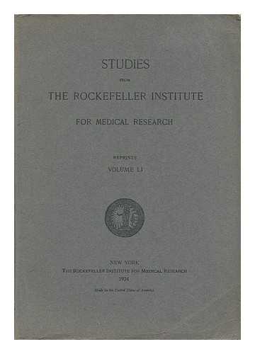 THE ROCKEFELLER INSTITUTE FOR MEDICAL RESEARCH - Studies from the Rockefeller Institute for Medical Research - Reprints, Volume LI