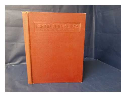 CLIFFORD, CHANDLER ROBBINS (1858-1935) - Period Furnishings : an Encyclopedia of Historic Decorations and Furnishings