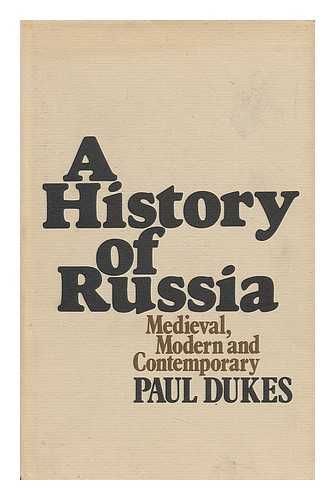 DUKES, PAUL (1934-) - A History of Russia : Medieval, Modern, and Contemporary