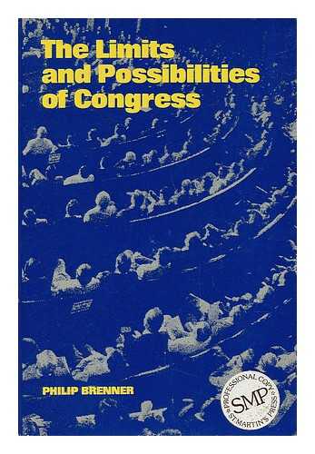 BRENNER, PHILIP - The Limits and Possibilities of Congress / Philip Brenner