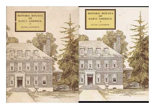 LATHROP, ELISE - Historic Houses of Early America, by Elise Lathrop