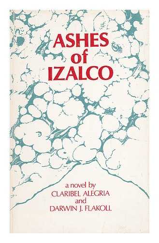 Alegria, Claribel and Flakoll, Darwin J. - Ashes of Izalco : a Novel / Clairbel Alegria and Darwin J. Flakoll ; Translated by Darwin J. Flakoll