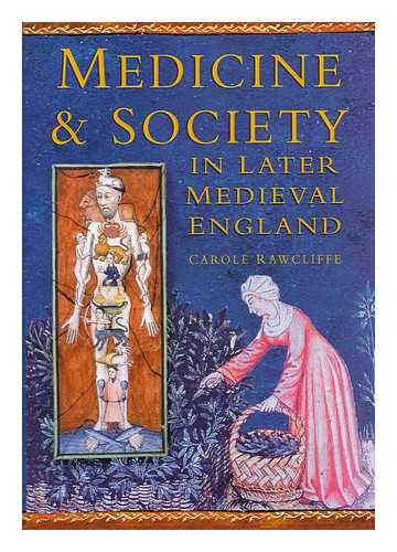 RAWCLIFFE, CAROLE (1946-?) - Medicine & Society in Later Medieval England