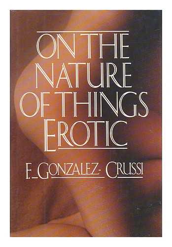 GONZALEZ-CRUSSI, F. - On the Nature of Things Erotic / F. Gonzalez-Crussi