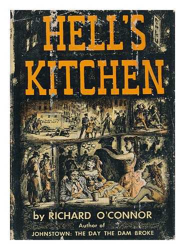 O'CONNOR, RICHARD (1915-1975) - Hell's Kitchen - the Roaring Days of New York's Wild West Side