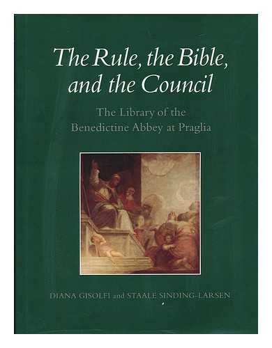 GISOLFI, DIANA AND SINDING-LARSEN, STAALE - The Rule, the Bible, and the Council - the Library of the Benedictine Abbey At Praglia
