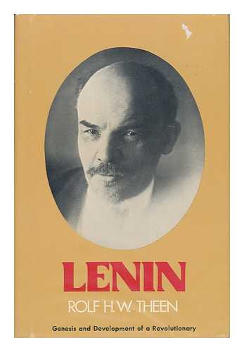 THEEN, ROLF H. W. - Lenin - Genesis and Development of a Revolutionary