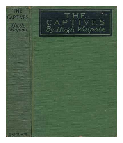 WALPOLE, HUGH - The Captives - a Novel in Four Parts