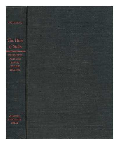 ROTHBERG, ABRAHAM - The Heirs of Stalin - Dissidence and the Soviet Regime 1953-1970