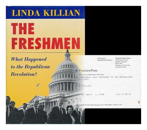 KILLIAN, LINDA - The Freshman - What Happened to the Republican Revolution?