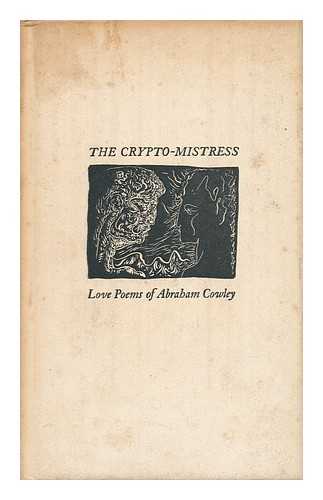 COWLEY, ABRAHAM - The Crypto Mistress - Love Poems