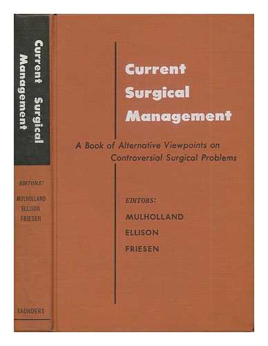 MULHOLLAND, JOHN M. AND ELLISON, EDWIN H. AND FRIESEN, STANLEY R. - Current Surgical Management - a Book of Alternative Viewpoints on Controversial Surgical Problems