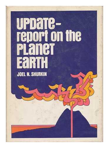 SHURKIN, JOEL N. - Update - Report on the Planet Earth