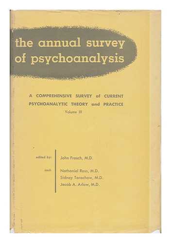 FROSCH, JOHN - The Annual Survey of Psychoanalysis - a Comprehensive Survey of Current Psychoanalytical Theory and Practice, Volume III, 1952