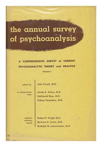 FROSCH, JOHN - The Annual Survey of Psychoanalysis - a Comprehensive Survey of Current Psychoanalytical Theory and Practice, Volume I, 1950