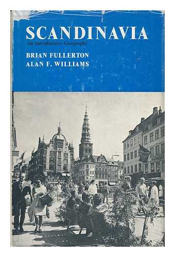 Fullerton, Brian and Williams, Alan F. - Scandinavia - an Introductory Geography