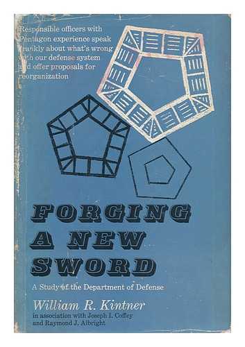 KINTNER, WILLIAM R. - Forging a New Sword - a Study of the Department of Defense