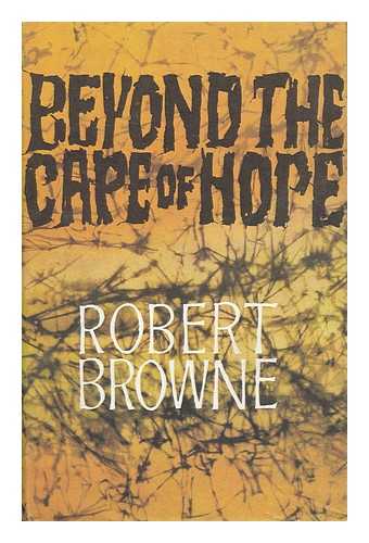 BROWNE, ROBERT - Beyond the Cape of Hope