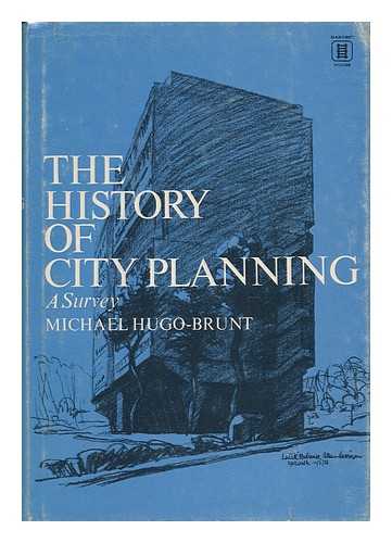 HUGO-BRUNT, MICHAEL - The History of City Planning : a Survey