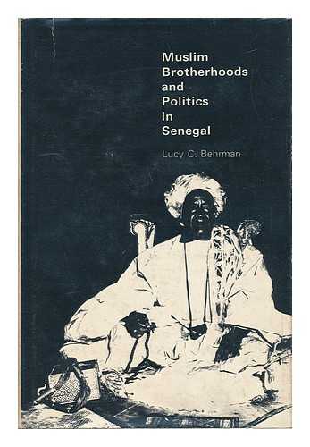 BEHRMAN, LUCY C. - Muslim Brotherhoods and Politics in Senegal