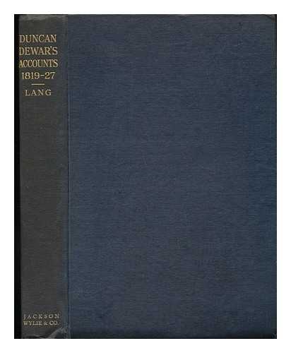 DEWAR, DUNCAN - Duncan Dewar : a student of St. Andrews 100 years ago, his accounts / with a commentary by the late Sir Peter Redford Scott Lang