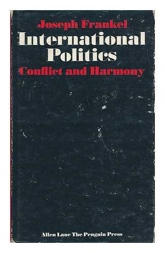 FRANKEL, JOSEPH - International Politics - Conflict and Harmony