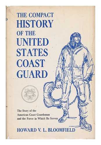 BLOOMFIELD, HOWARD V. L. - The Compact History of the United States Coast Guard