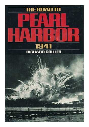 COLLIER, RICHARD - The Road to Pearl Harbor: 1941