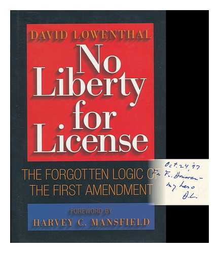 LOWENTHAL, DAVID - No Liberty for License - the Forgotten Logic of the First Amendment