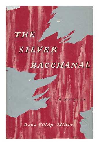 Fulop-Miller, Rene - The Silver Bacchanal