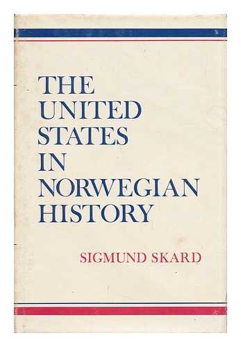 SKARD, SIGMUND - The United States in Norwegian History