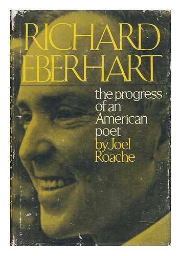 ROACHE, JOEL - Richard Eberhart - the Progress of an American Poet