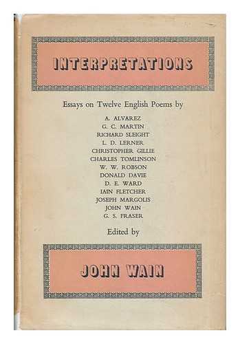 WAIN, JOHN - Interpretations - Essays on Twelve English Poems