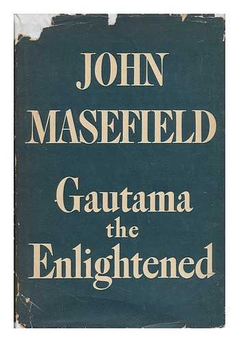MASEFIELD, JOHN - Gautama the Enlightened, and Other Verse