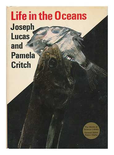 LUCAS, JOSEPH (FL. 1974-) - Life in the Oceans / Joseph Lucas and Pamela Critch