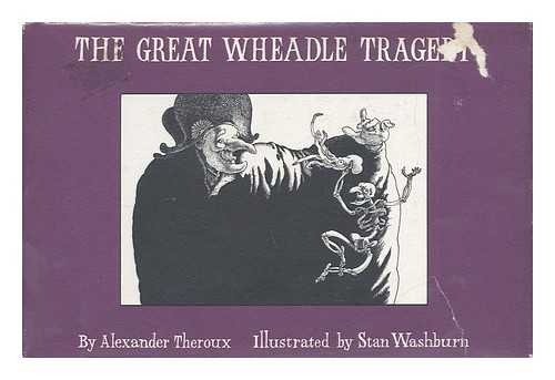 THEROUX, ALEXANDER AND WASHBURN, STAN - The Great Wheadle Tragedy