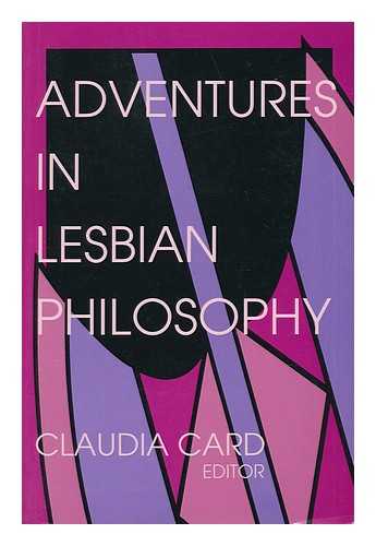 Card, Claudia - Adventures in Lesbian Philosophy