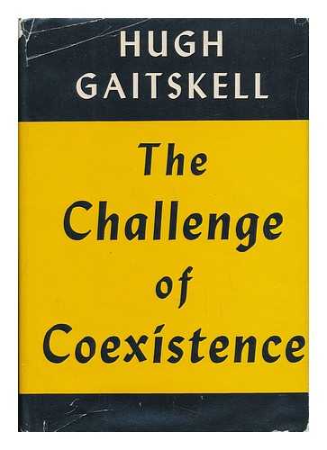 GAITSKELL, HUGH - The Challenge of Coexistence