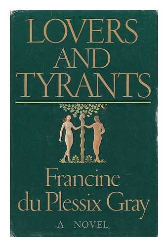 GRAY, FRANCINE DU PLESSIX - Lovers and Tyrants