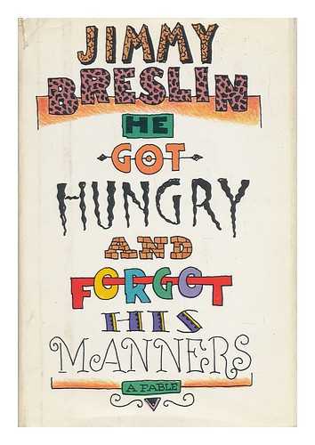 BRESLIN, JIMMY - He Got Hungry and Forgot His Manners - a Fable