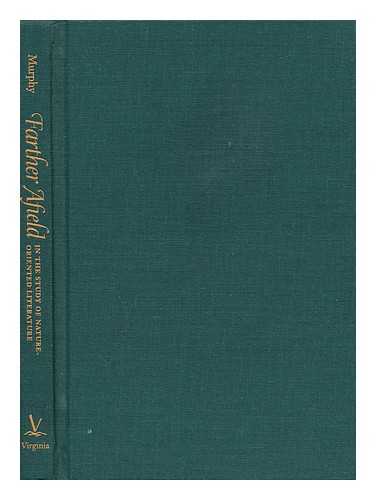 MURPHY, PATRICK D. (1951-) - Farther Afield in the Study of Nature-Oriented Literature