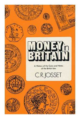 JOSSET, CHRISTOPHER ROBERT - Money in Britain. A History of the Currencies of the British Isles. with ... Plates, Etc
