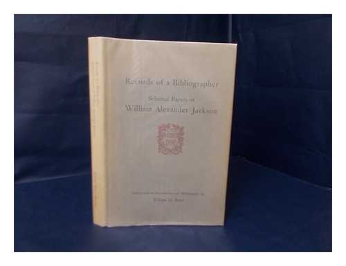 JACKSON, WILLIAM ALEXANDER (1905-1964) - Records of a Bibliographer : Selected Papers / Edited with an Introduction and Bibliography by William H. Bond