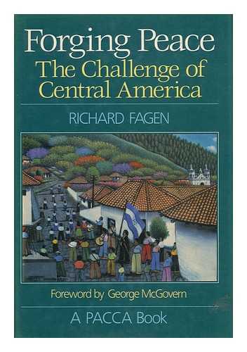 FAGEN, RICHARD R. - Forging Peace - the Challenge of Central America