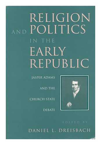 DREISBACH, DANIEL L. - Religion and Politics in the Early Republic