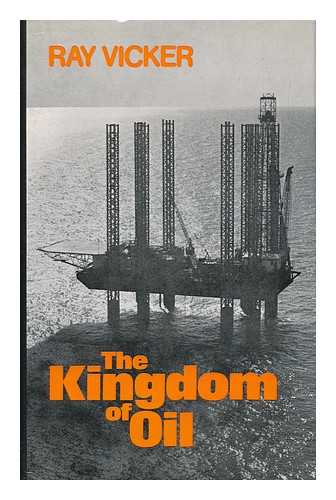 VICKER, RAY - The Kingdon of Oil - the Middle East: its People and its Power